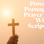 Powerful Pornography Prayer Points With Scriptures